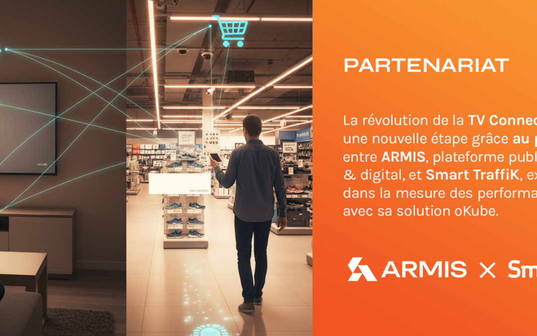 Partenariat ARMIS x Smart TraffiK pour la mesure CTV géo-ciblée